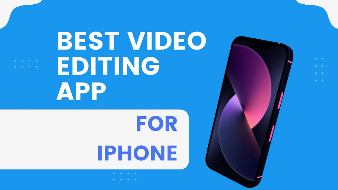 Best Video Editing Apps For iPhone in 2025